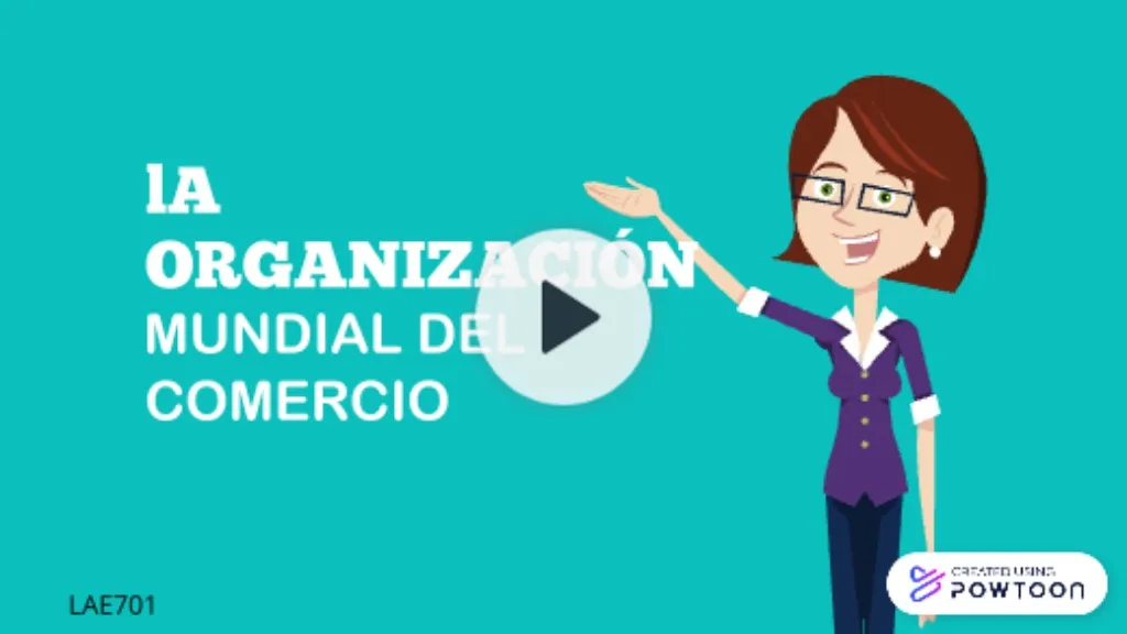 Powtoon La OrganizaciÓn Mundial Del Comercio 0516